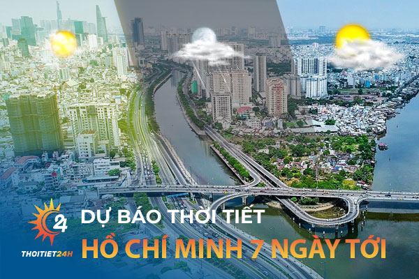 Dự báo thời tiết Hồ Chí Minh 7 ngày tới