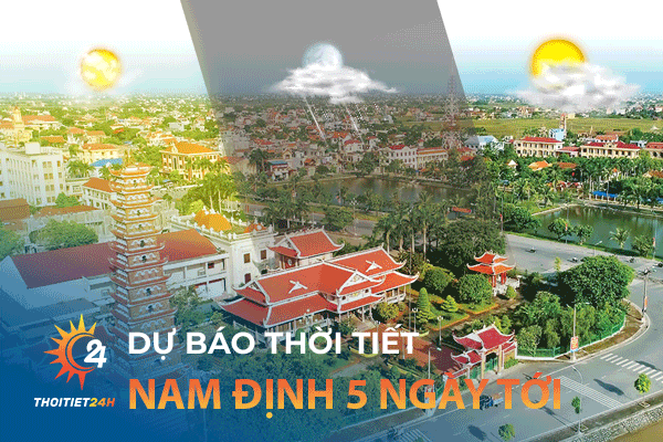Dự báo thời tiết Nam Định 5 ngày tới