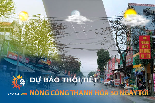 Dự báo thời tiết Nông Cống Thanh Hóa 30 ngày tới trên trang Thoitiet24h.vn