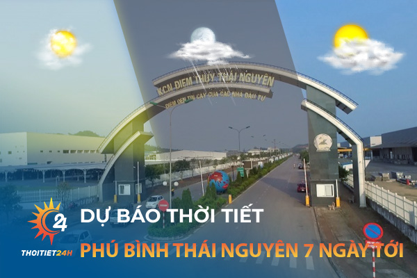 Dự báo thời tiết Phú Bình Thái Nguyên 7 ngày tới