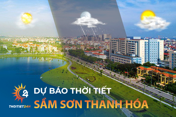 Dự báo thời tiết Sầm Sơn Thanh Hóa