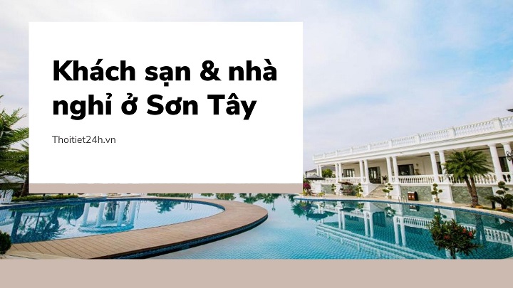 Một số khách sạn và nhả nghỉ tốt nhất ở Sơn Tây Hà Nội