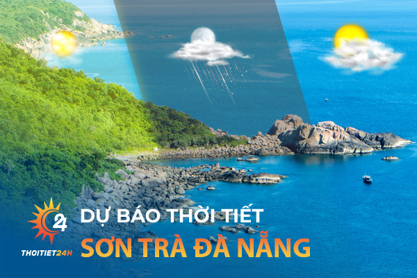 Theo dõi dự báo thời tiết Sơn Trà Đà Nẵng trên trang Thoitiet24h.vn