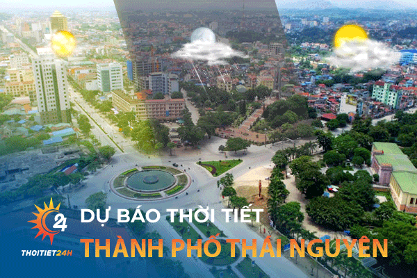 Dự báo thời tiết thành phố Thái Nguyên