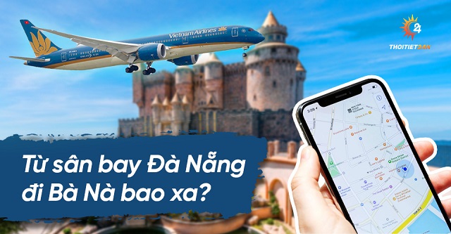 Từ sân bay Đà Nẵng đi Bà Nà như thế nào?